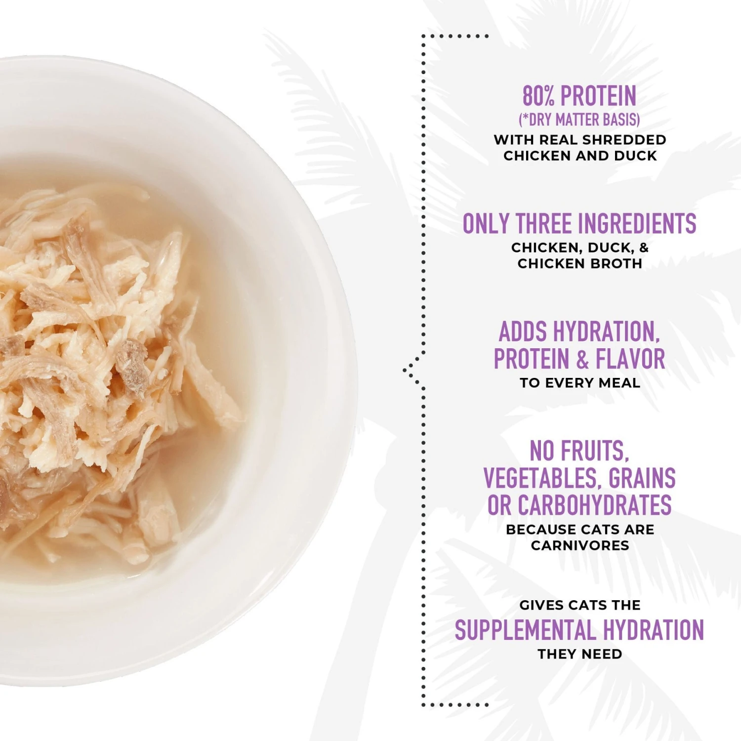 Tiki Cat Born Carnivore Complements Chicken & Duck Recipe In Chicken Broth Wet Cat Food Topper, 2.1-oz, Case Of 8 6 Tiki Cat Born Carnivore Complements Chicken & Duck Recipe In Chicken Broth Wet Cat Food Topper, 2.1-oz, Case Of 8 - Image 4